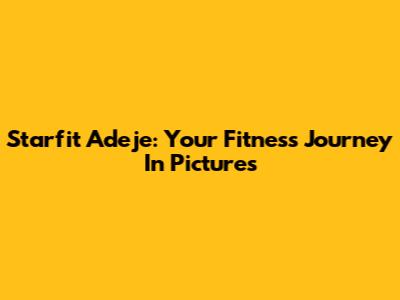 Starfit Adeje: Your Fitness Journey In Pictures
